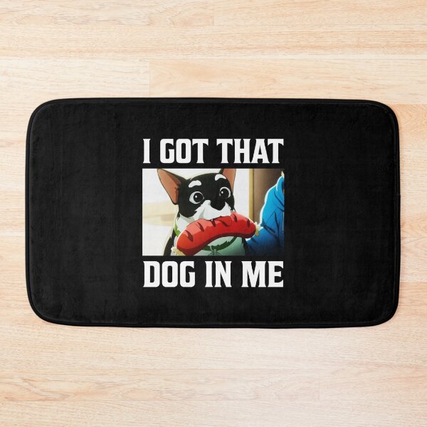 Item preview, I Got That Dog In Me Beef Dog And Hotdog Dispatch  designed and sold by kristanmcsain.