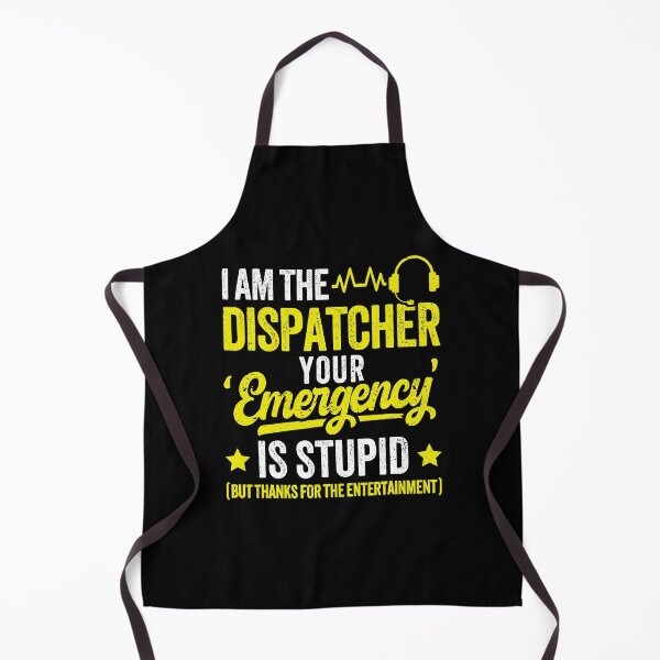 Item preview, I Am The Dispatcher Your Emergency Is Stupid Funny Operator  designed and sold by kristanmcsain.