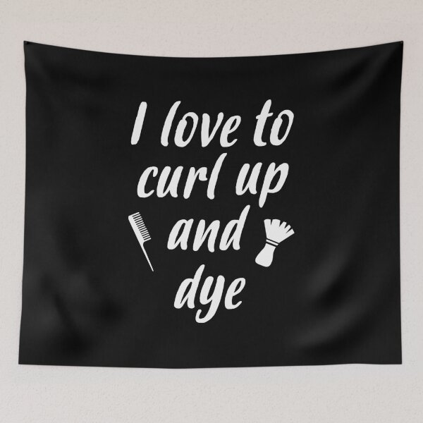 Item preview, I love to curl up and dye. Hairdresser gift designed and sold by corbrand.