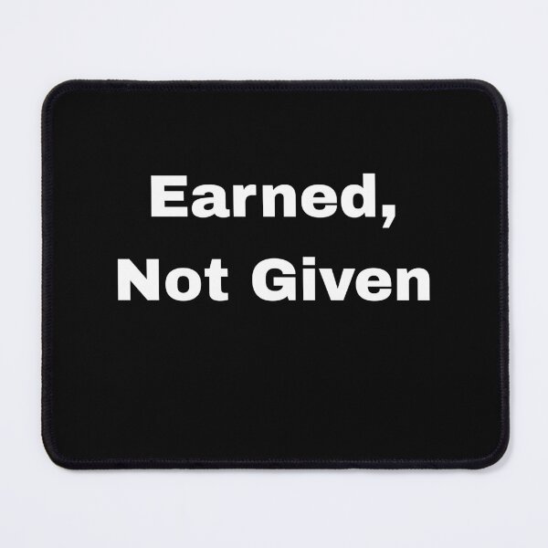 Item preview, Earned, Not Given designed and sold by Aetheriswork.