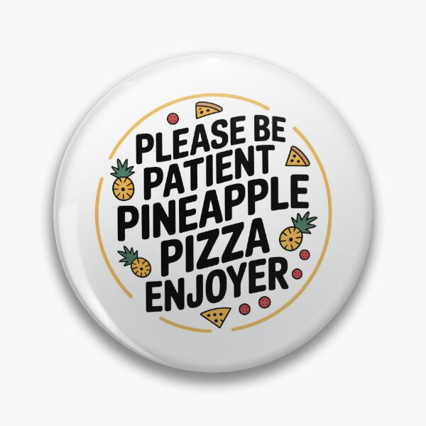 Item preview, Please Be Patient Pineapple Pizza Lover designed and sold by MonkiFlipp.
