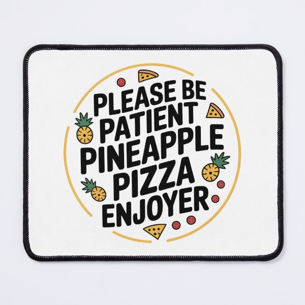 Item preview, Please Be Patient Pineapple Pizza Lover designed and sold by MonkiFlipp.