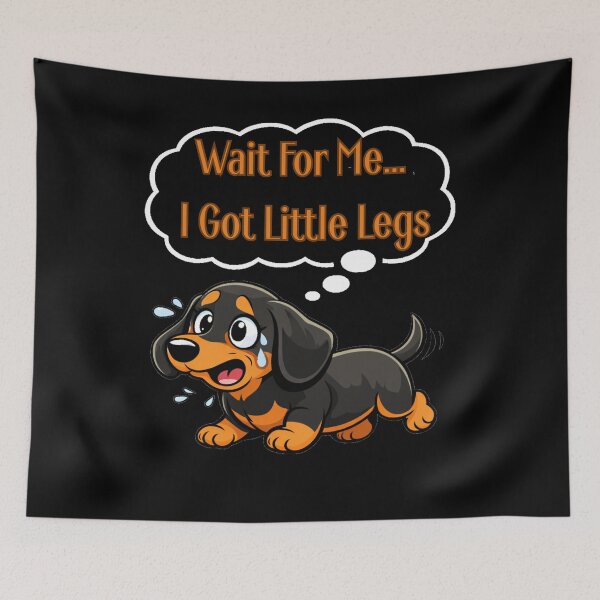 Item preview, Wait For Me I Got Little Legs  Funny Cute Short Legs Humor designed and sold by StaticMood.