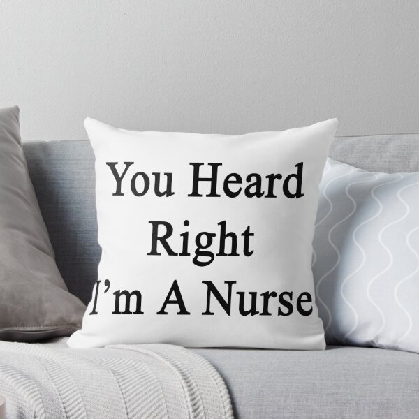 Item preview, You Heard Right I'm A Nurse designed and sold by supernova23.