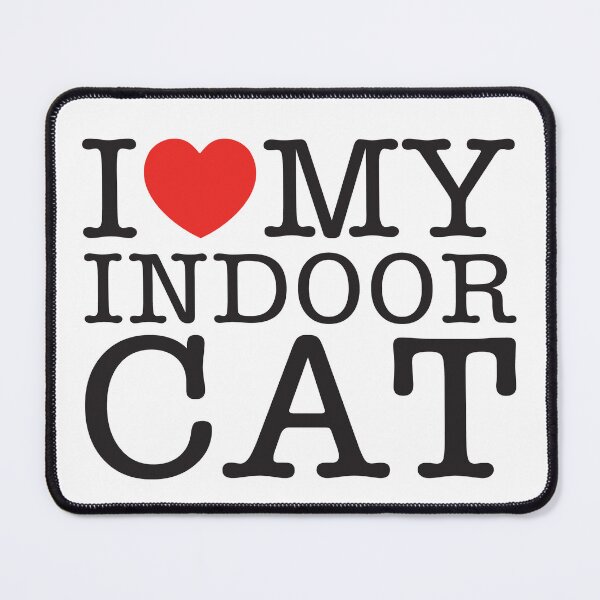 Item preview, I Love My Indoor Cat designed and sold by shitpostee.
