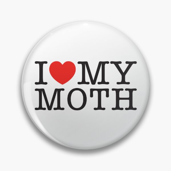 Item preview, I Love My Moth designed and sold by shitpostee.