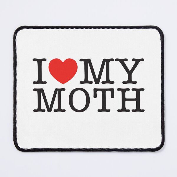 Item preview, I Love My Moth designed and sold by shitpostee.