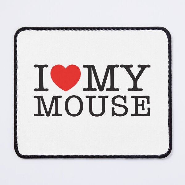 Item preview, I Love My Mouse designed and sold by shitpostee.