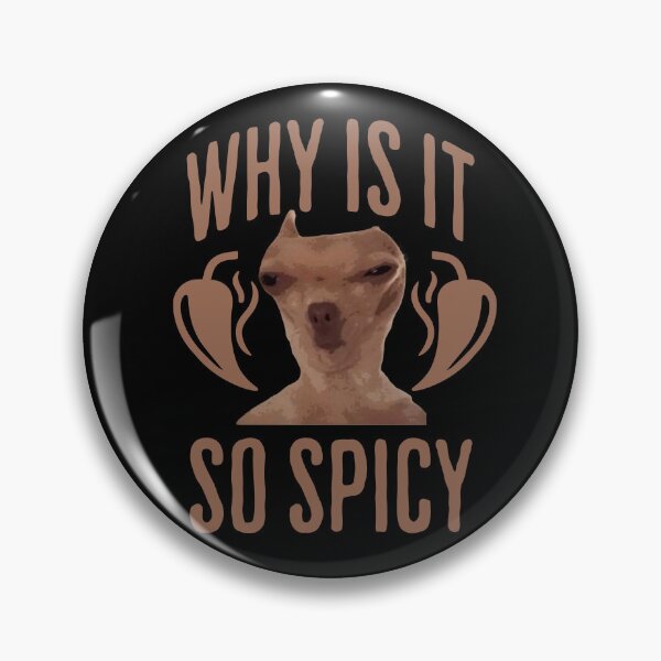 Item preview, Why is it so spicy meme dog designed and sold by LayersDesign.
