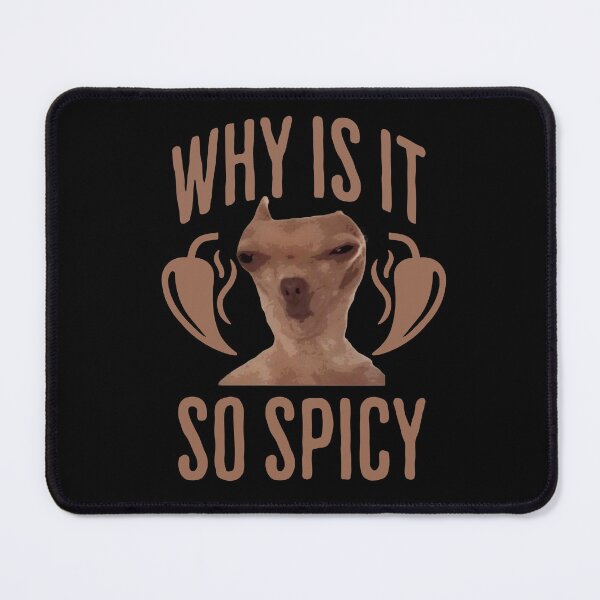 Item preview, Why is it so spicy meme dog designed and sold by LayersDesign.