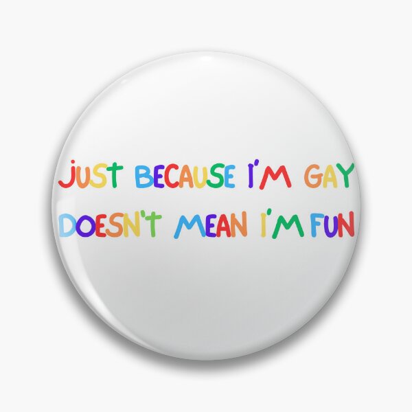 Item preview, Funny JUST BECAUSE I'M GAY DOESNT MEAN I'M FUN Pride Rainbow LGBTQ Humor designed and sold by Space Ghettos.