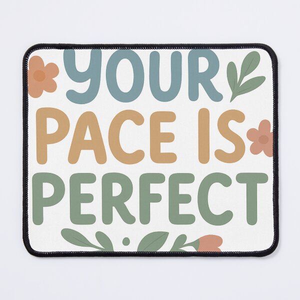 Item preview, our Pace Is Perfect – Mental Health Positivity designed and sold by mbmstores.