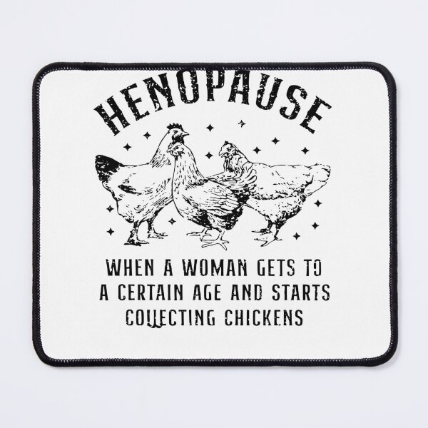 Item preview, Henopause Funny Chicken Lady Quote Design, When a Woman Gets to a Certain Age Collecting Chickens Humor Farm Country Graphic designed and sold by JoyBoyStudio1.
