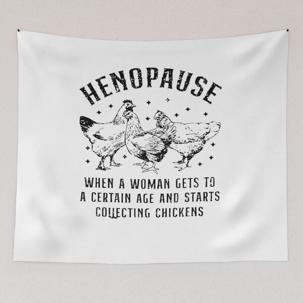 Item preview, Henopause Funny Chicken Lady Quote Design, When a Woman Gets to a Certain Age Collecting Chickens Humor Farm Country Graphic designed and sold by JoyBoyStudio1.
