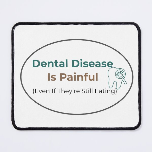 Item preview, Dental Disease Is Painful (Even If They're Still Eating) designed and sold by DrJenn.