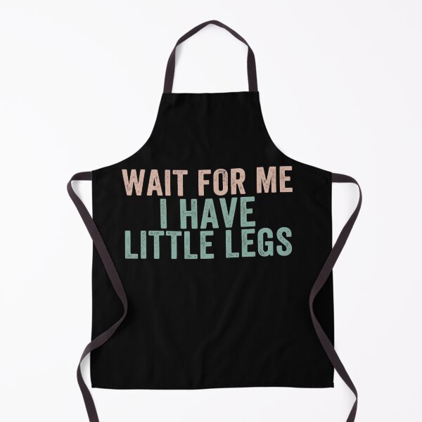 Item preview, Wait For Me I Have Little Legs - Retro Distressed Funny Quote designed and sold by SofenArt.