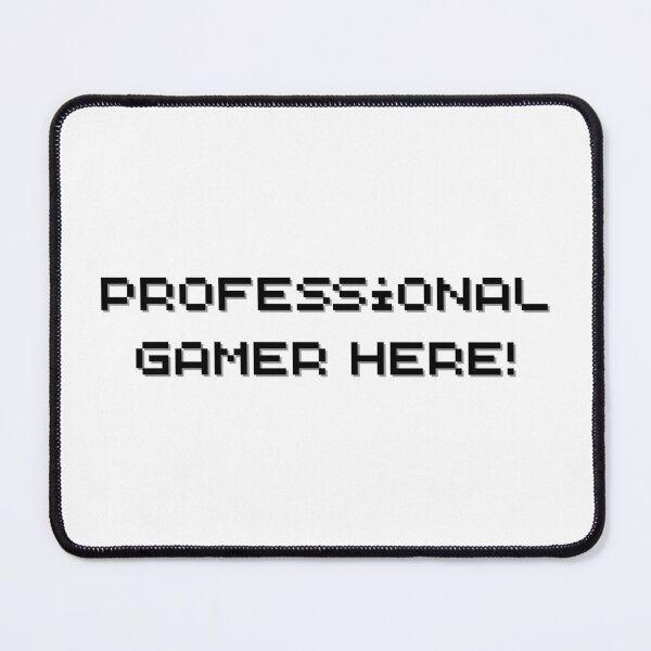 Item preview, Professional Gamer Here! designed and sold by MezoaTide.