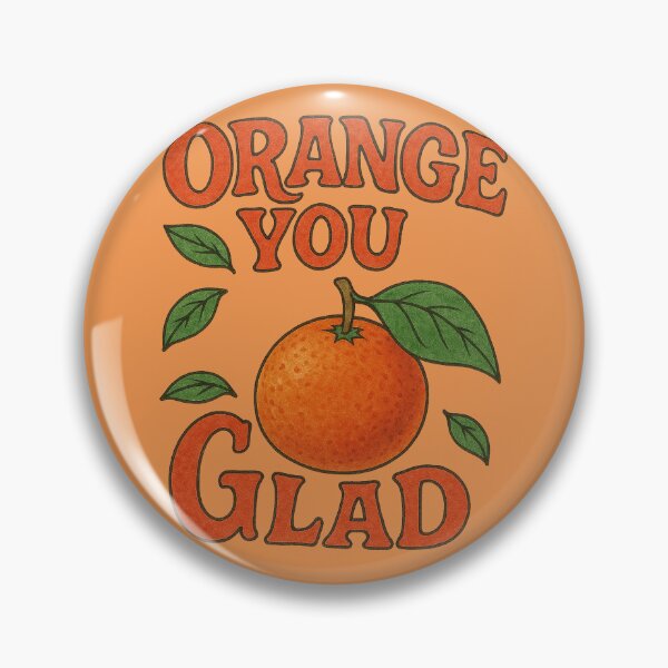 Item preview, Orange You Glad designed and sold by FrictionMaxxing.