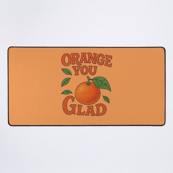 Item preview, Orange You Glad designed and sold by FrictionMaxxing.