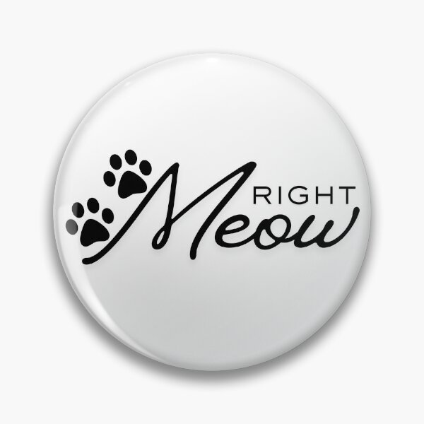 Item preview, Right Meow designed and sold by MeowsicToMyEarz.