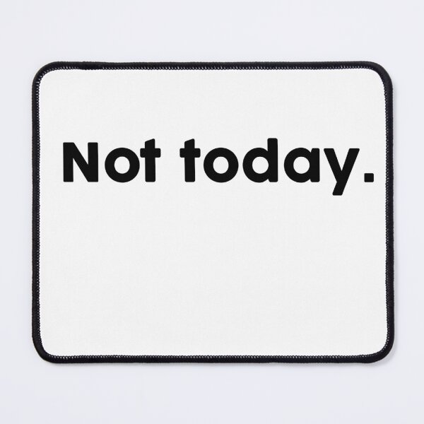 Item preview, Not today. designed and sold by ChromaWears.