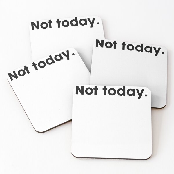Item preview, Not today. designed and sold by ChromaWears.