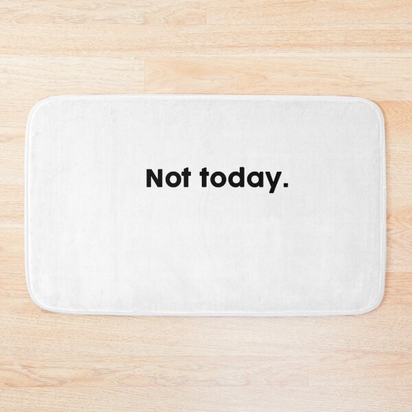 Item preview, Not today. designed and sold by ChromaWears.