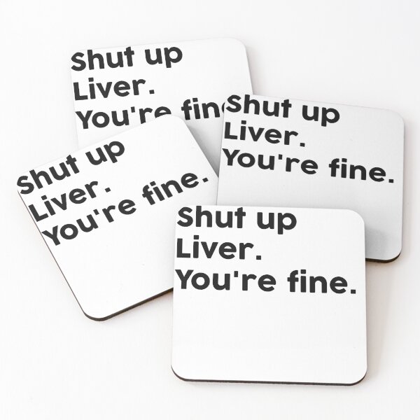 Item preview, Shut up Liver. You're fine. designed and sold by ChromaWears.