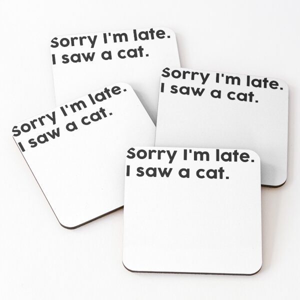 Item preview, Sorry I'm late. I saw a cat. designed and sold by ChromaWears.