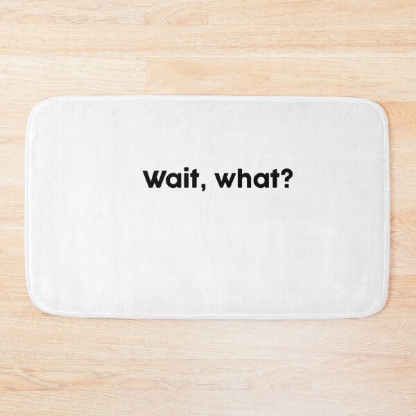 Item preview, Wait, what? designed and sold by ChromaWears.