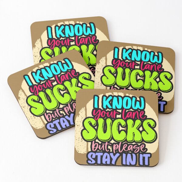 Item preview, I Know Your Lane Sucks But Please Stay In It – Funny Sarcastic Phrase designed and sold by AstronautMerch.