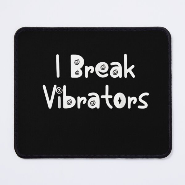 Item preview, I Break Vibrators Funny Adult Humor Quote Design – Bold Sarcastic Statement Graphic for Dark Humor Lovers designed and sold by JoyBoyStudio1.