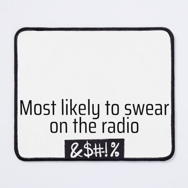 Item preview, Most likely to swear on the radio designed and sold by MeowsicToMyEarz.