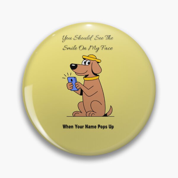 Item preview, You Should See The Smile On My Face When Your Name Pops up designed and sold by BeeStylishTees.