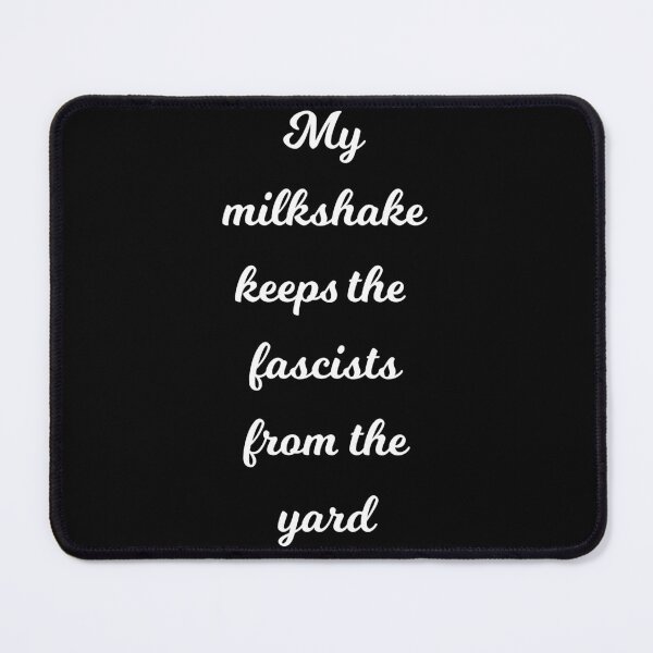 Item preview, Milkshakes Keeps the fascists from the yard designed and sold by Logo-A-GoGo.