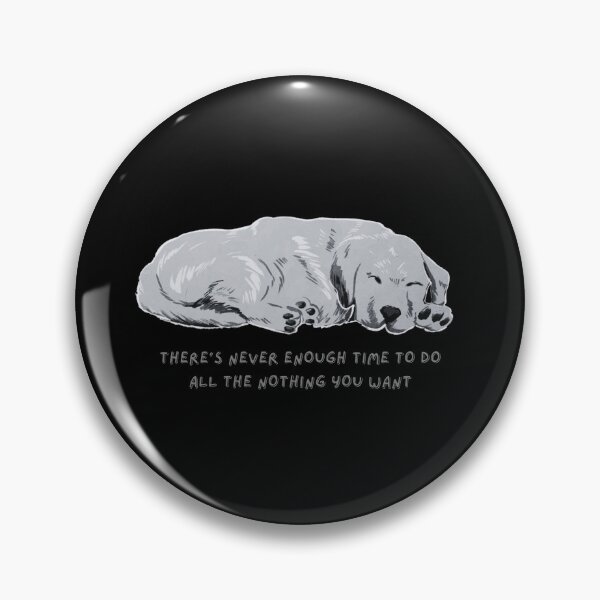 Item preview, Never Enough Time Lazy Sleepy Dog Resting designed and sold by SuchWowDesign.
