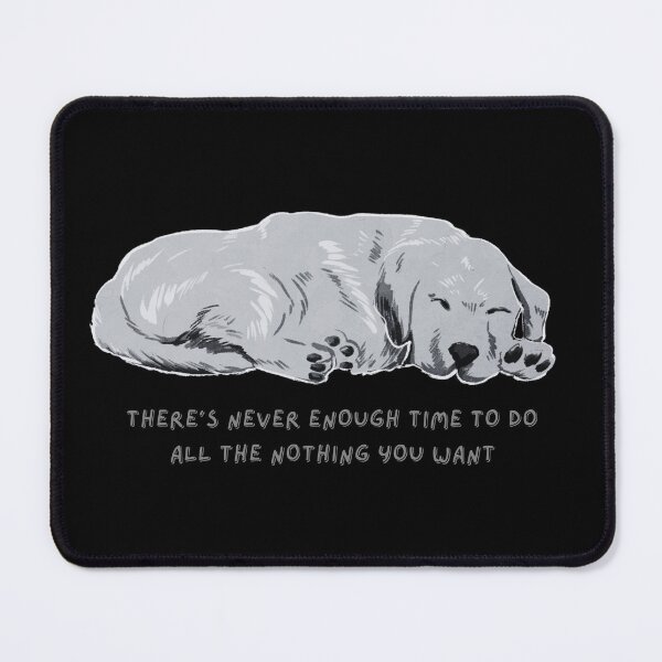 Item preview, Never Enough Time Lazy Sleepy Dog Resting designed and sold by SuchWowDesign.