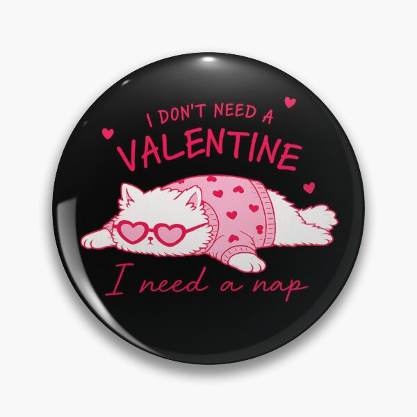 Item preview, i don`t need a valentine i need a nap cat lover design   designed and sold by zuzzelek44.