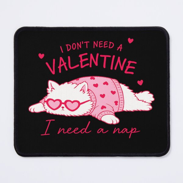 Item preview, i don`t need a valentine i need a nap cat lover design   designed and sold by zuzzelek44.
