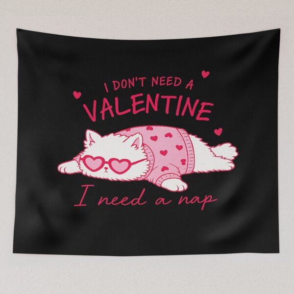 Item preview, i don`t need a valentine i need a nap cat lover design   designed and sold by zuzzelek44.
