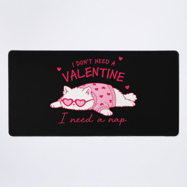 Item preview, i don`t need a valentine i need a nap cat lover design   designed and sold by zuzzelek44.