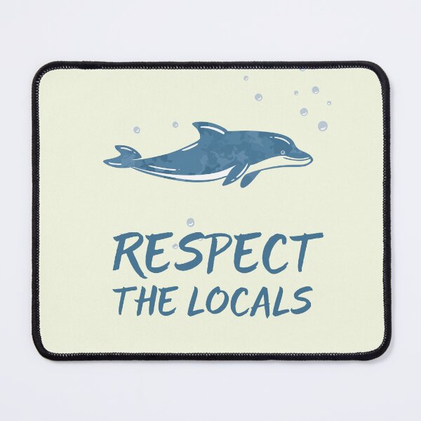 Item preview, Respect the locals - Dolhin designed and sold by Frank J. Art.