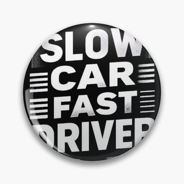 Item preview, Slow Car, Fast Driver designed and sold by ShiftingLegends.