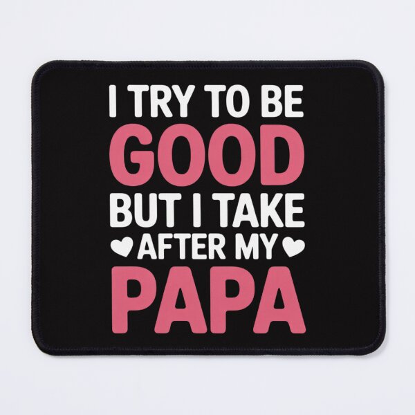 Item preview, I Try to Be Good But I Take After My Papa Kids Toddler Girl designed and sold by Vexat062Art.