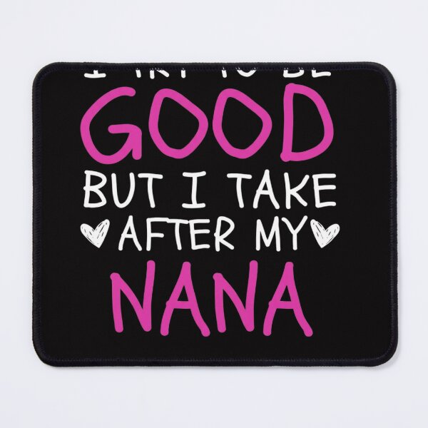Item preview, I Try To Be Good But I Take After My Nana Kids Toddler Girl designed and sold by Vexat062Art.