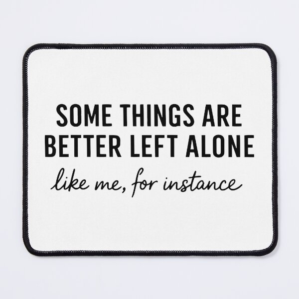 Item preview, Some Things Are Better Left Alone designed and sold by D4nnyBoiArt.