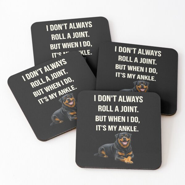 Item preview, Rottweiler - I don't always roll a joint. But when I do it's my ankle designed and sold by 123ks.