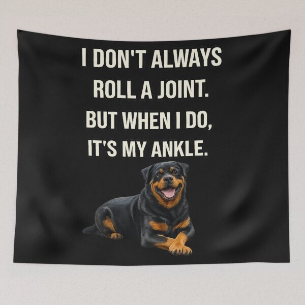 Item preview, Rottweiler - I don't always roll a joint. But when I do it's my ankle designed and sold by 123ks.