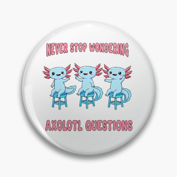 Item preview, Never Stop Wondering Axolotl Questions Funny Pun designed and sold by TeeARTHY.