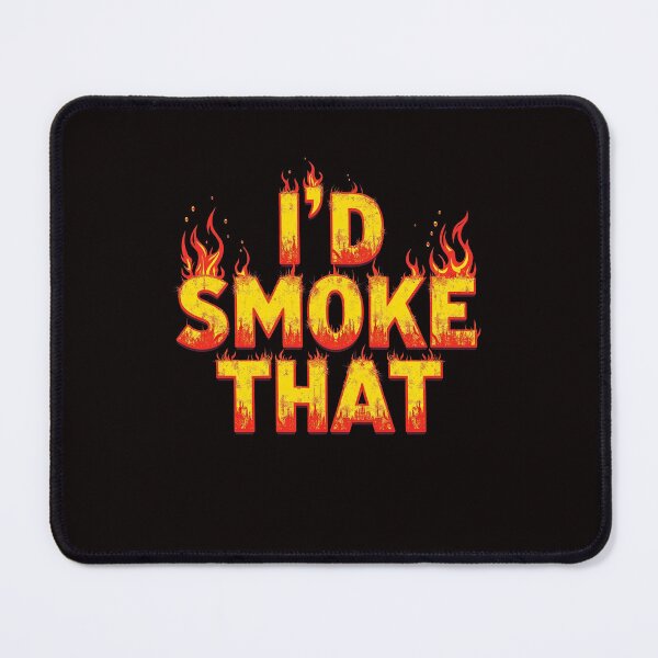Item preview,  I'd Smoke That designed and sold by GavloDesign.